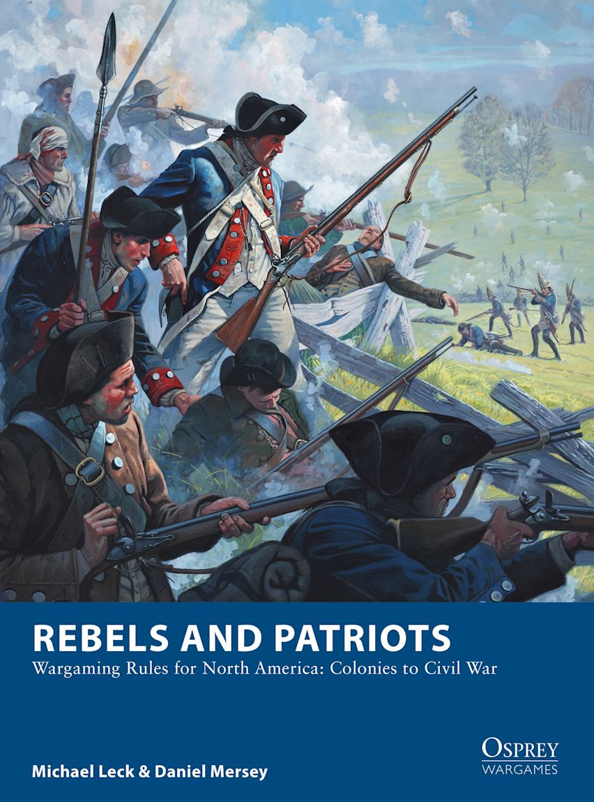 Rebels and Patriots - Wargaming Rules for North America: Colonies to Civil War